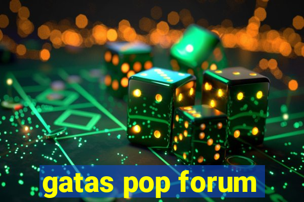 gatas pop forum