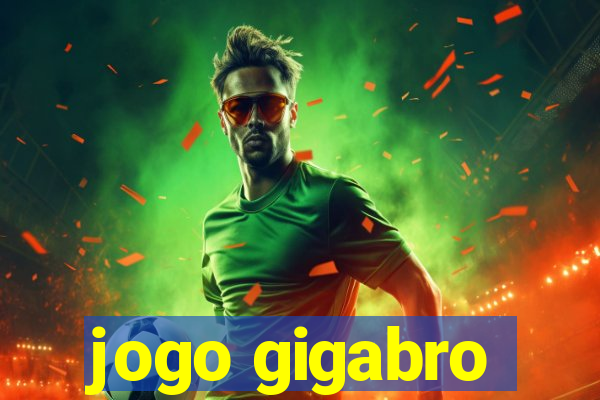 jogo gigabro