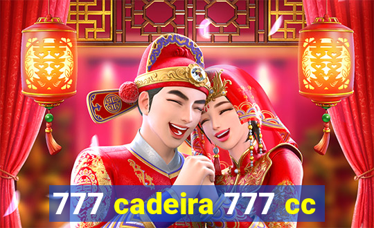 777 cadeira 777 cc