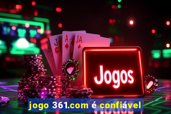 jogo 361.com é confiável