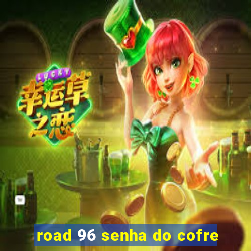 road 96 senha do cofre