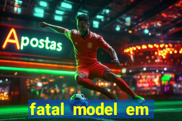 fatal model em eunapolis bahia