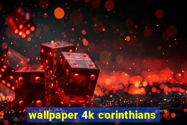 wallpaper 4k corinthians