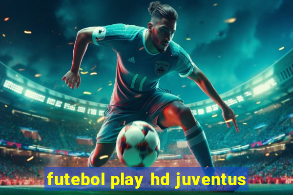 futebol play hd juventus