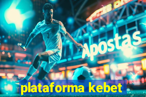 plataforma kebet