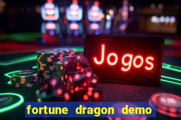 fortune dragon demo ganho certo