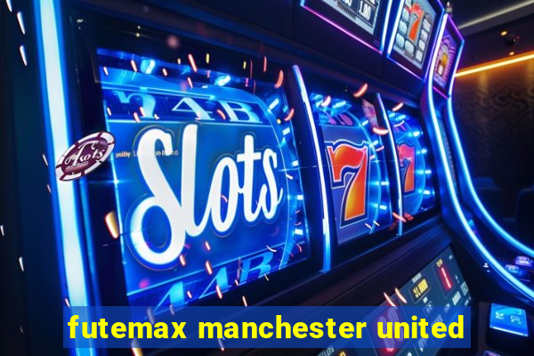 futemax manchester united