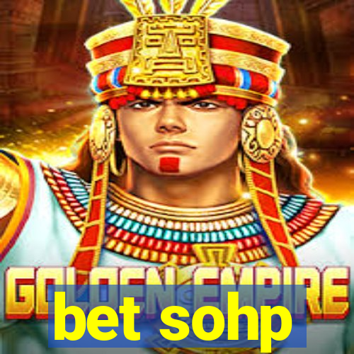 bet sohp