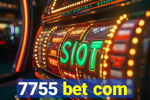 7755 bet com