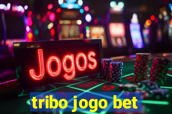 tribo jogo bet