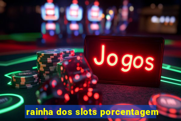 rainha dos slots porcentagem