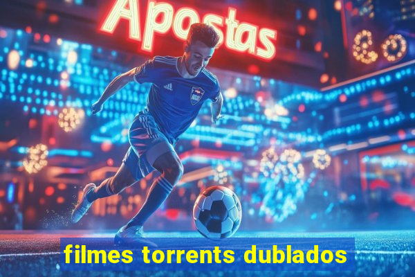 filmes torrents dublados