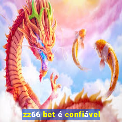 zz66 bet é confiável