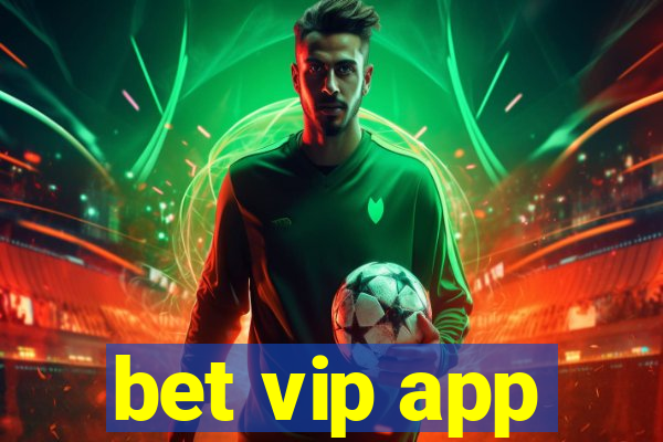 bet vip app