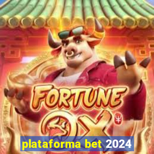 plataforma bet 2024