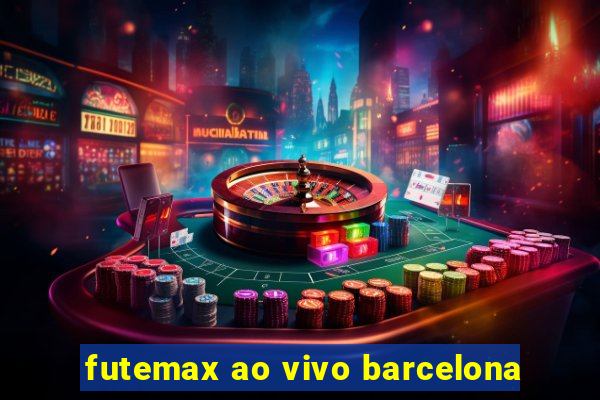 futemax ao vivo barcelona