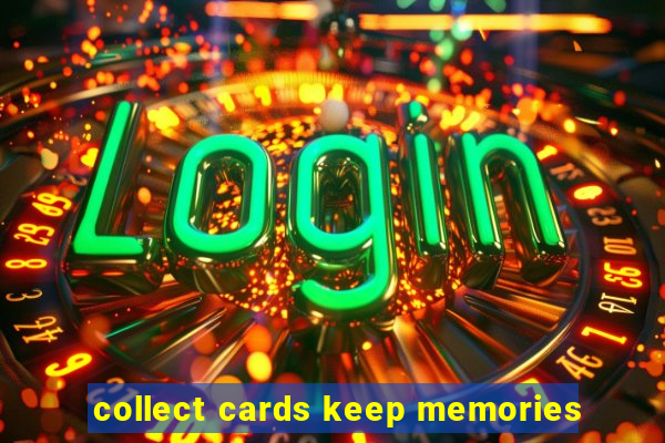 collect cards keep memories