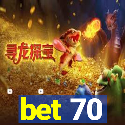 bet 70