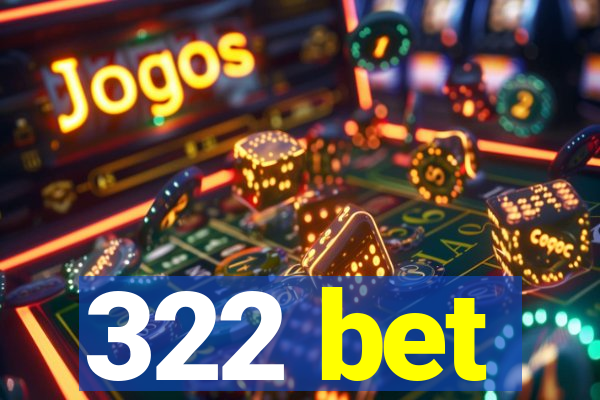 322 bet