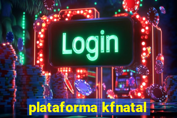 plataforma kfnatal