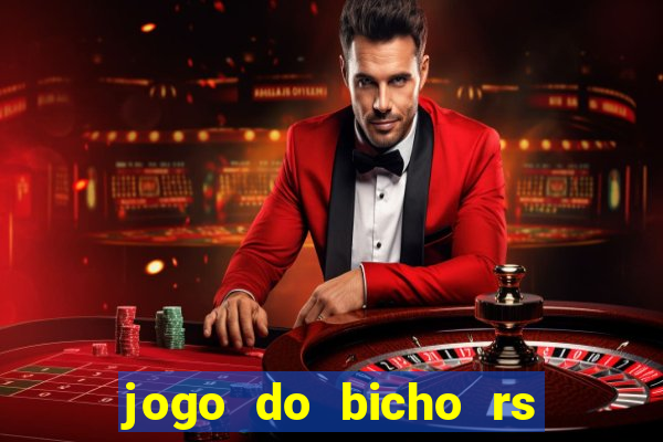 jogo do bicho rs resultado certo de hoje 14h 18h rj hoje