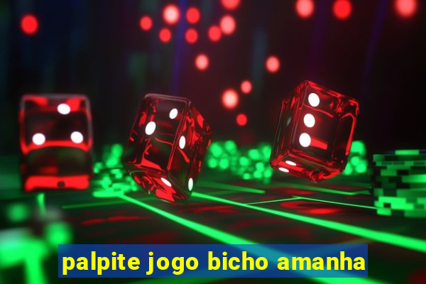 palpite jogo bicho amanha