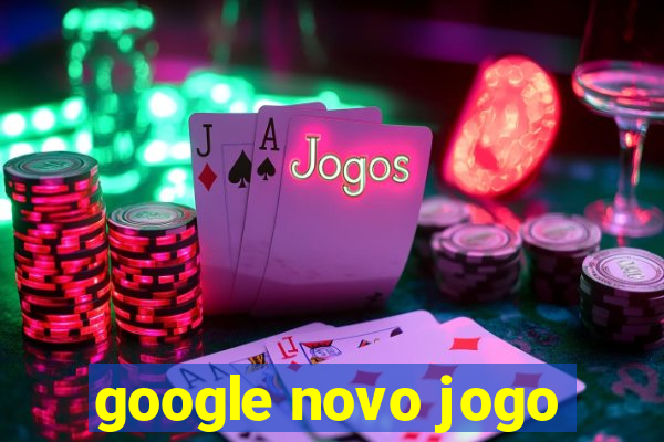 google novo jogo