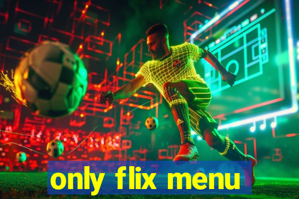 only flix menu