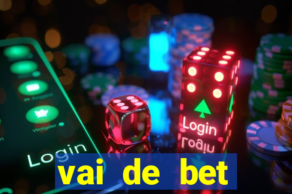 vai de bet esportes da sorte