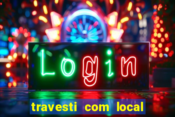 travesti com local de salvador