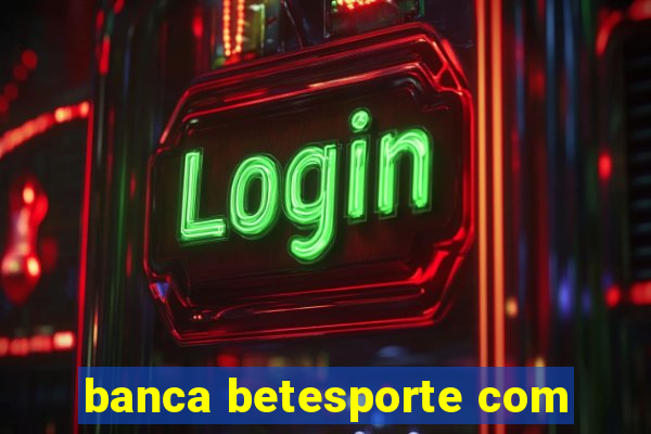 banca betesporte com