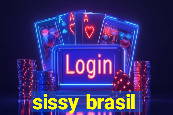 sissy brasil