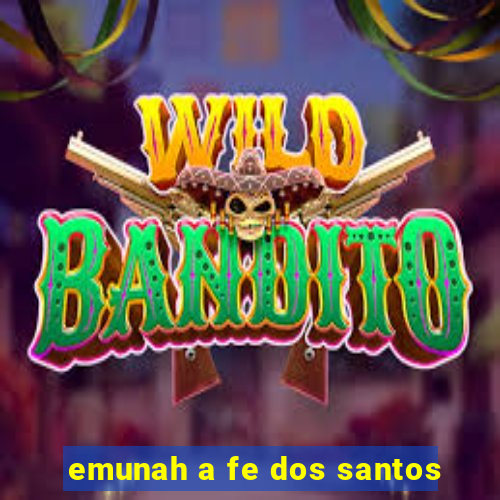 emunah a fe dos santos