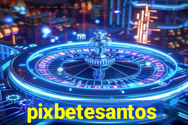 pixbetesantos