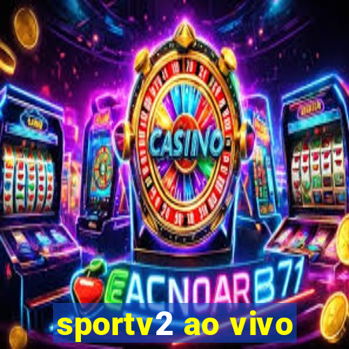 sportv2 ao vivo