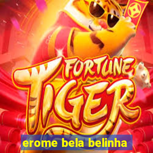 erome bela belinha