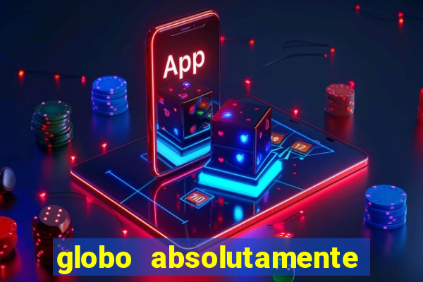 globo absolutamente sobretudo 2018