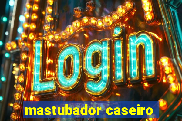 mastubador caseiro