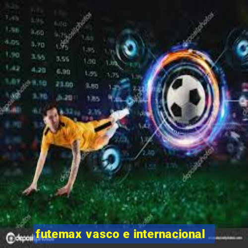 futemax vasco e internacional