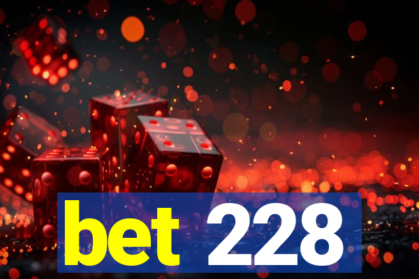 bet 228