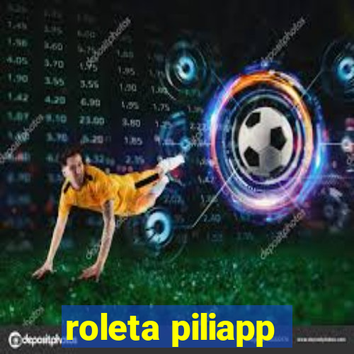 roleta piliapp