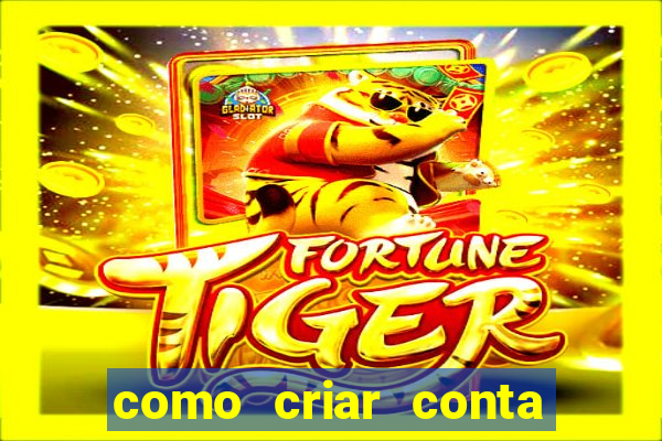 como criar conta no jogo do tigre