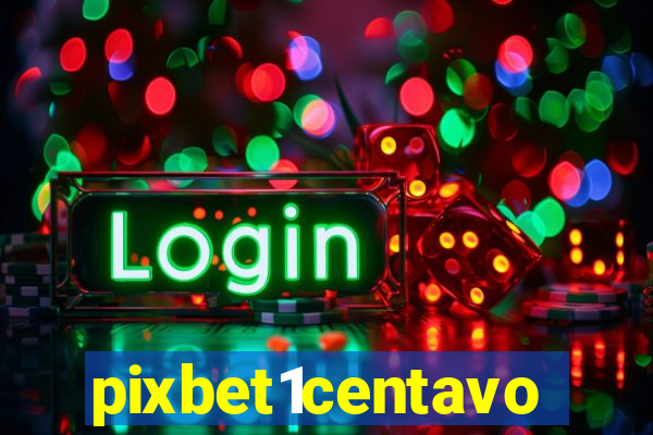 pixbet1centavo