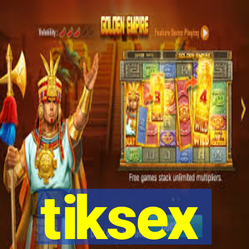 tiksex