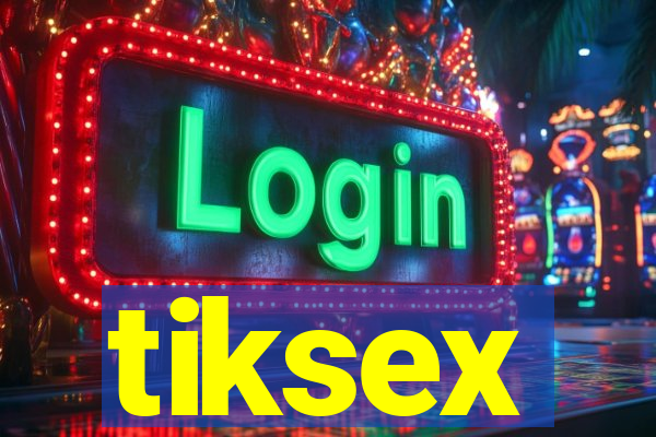 tiksex