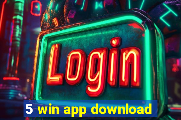 5 win app download