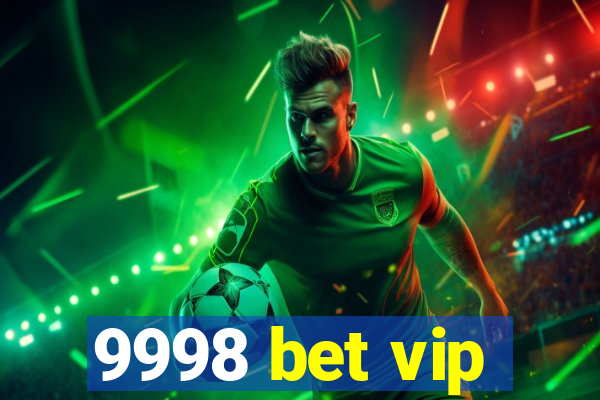 9998 bet vip