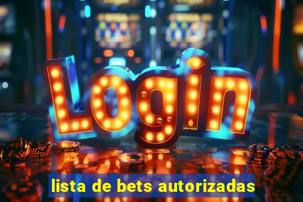 lista de bets autorizadas