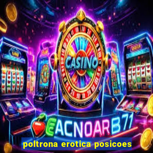 poltrona erotica posicoes