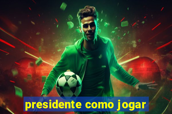 presidente como jogar